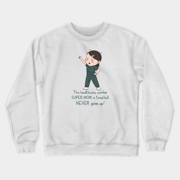 Healthcare worker super mom Crewneck Sweatshirt by Designs by Twilight